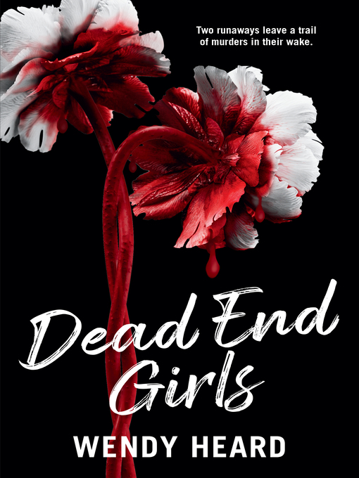 Title details for Dead End Girls by Wendy Heard - Available